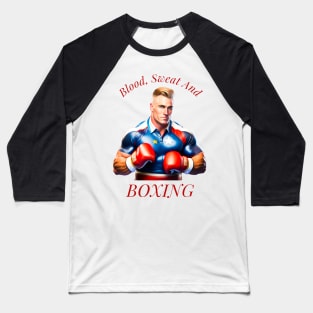 Blood, Sweat And Boxing Baseball T-Shirt